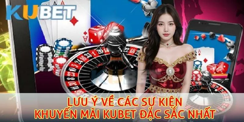 Lưu ý về các sự kiện khuyến mãi Kubet đặc sắc nhất
