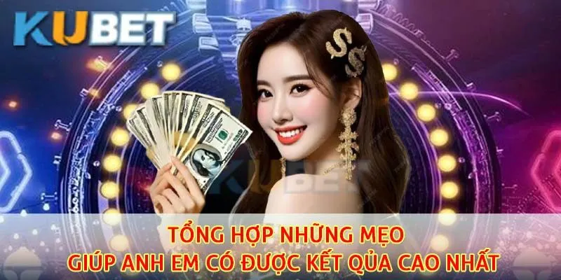 Tổng hợp những mẹo giúp anh em có được kết quả cao nhất